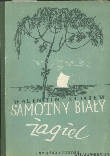 Samotny biały żagiel. WALENTIN KATAJEW
