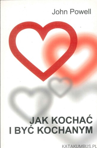 Jak kochać i być kochanym. JOHN POWELL