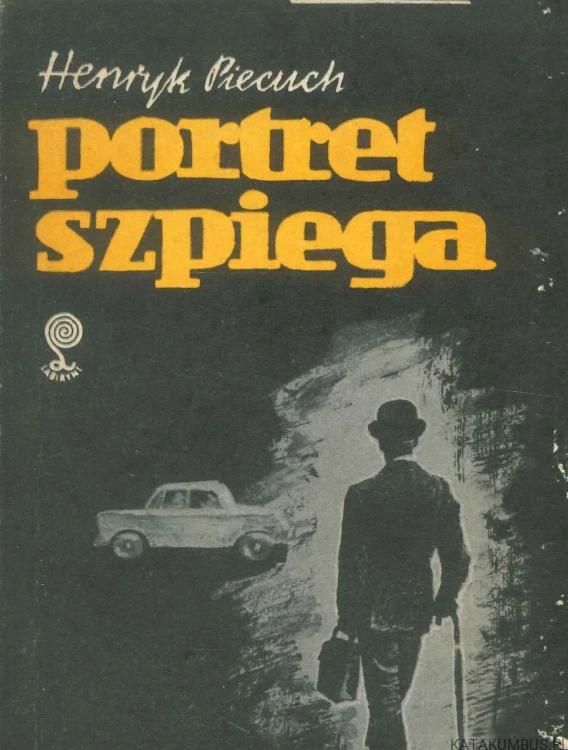 Portret szpiega. HENRYK PIECUCH