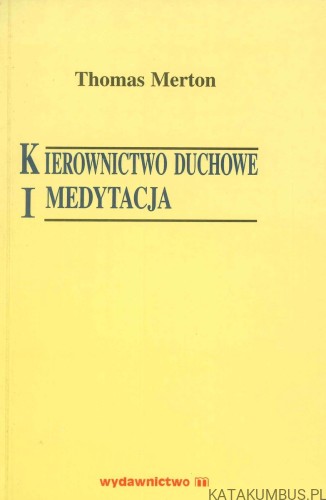 Kierownictwo duchowe i medytacja. THOMAS MERTON