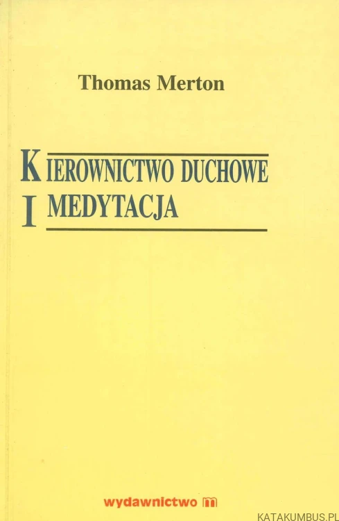 Kierownictwo duchowe i medytacja. THOMAS MERTON