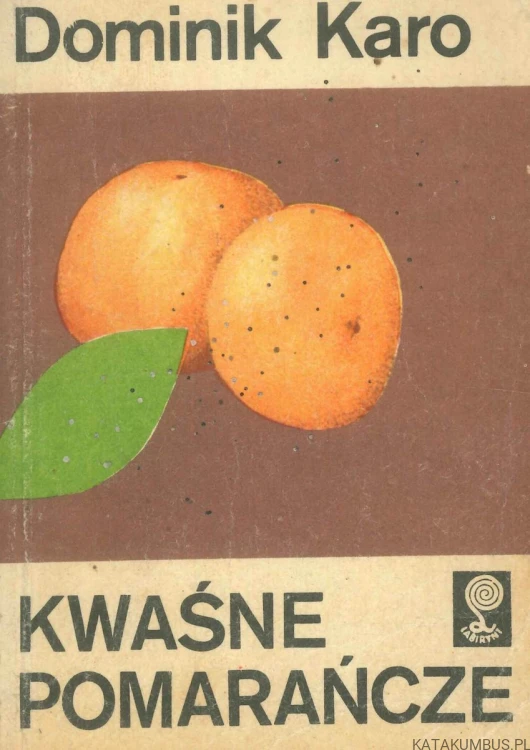 Kwaśne pomarańcze. DOMINIK KARO