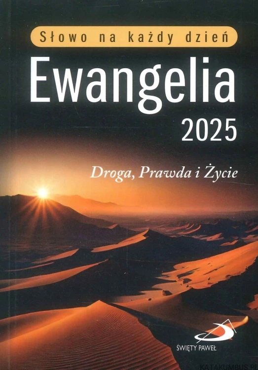 Ewangelia 2025. Droga, Prawda i Życie. PRACA ZBIOROWA