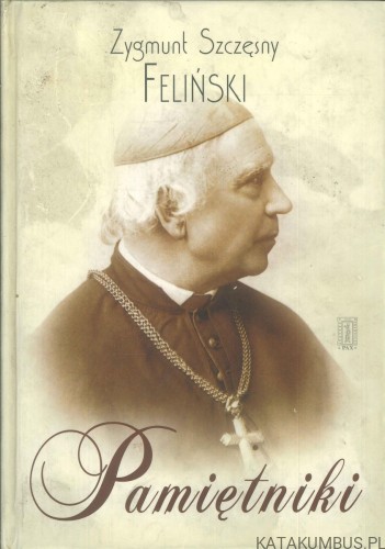 Pamiętniki. ZYGMUNT SZCZĘSNY FELIŃSKI
