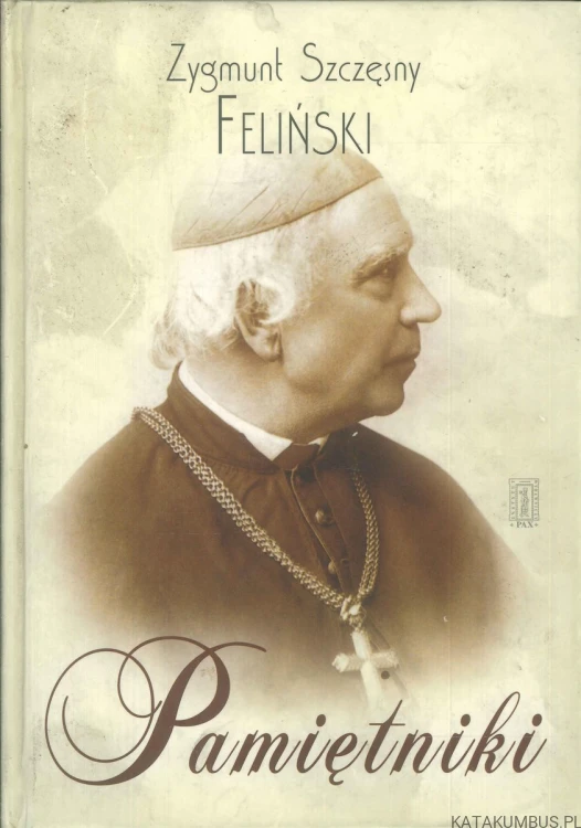 Pamiętniki. ZYGMUNT SZCZĘSNY FELIŃSKI
