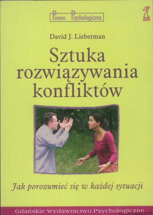 Sztuka rozwiązywania konfliktów. DAVID J. LIEBERMAN