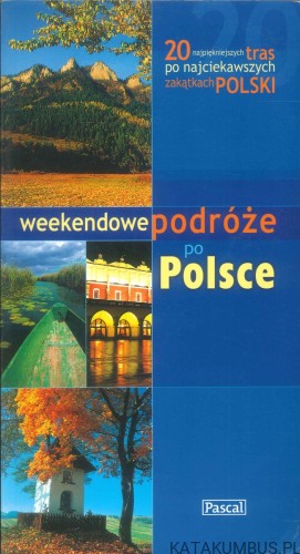 Weekendowe podróże po Polsce. PRACA ZBIOROWA