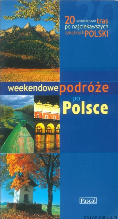 Weekendowe podróże po Polsce. PRACA ZBIOROWA