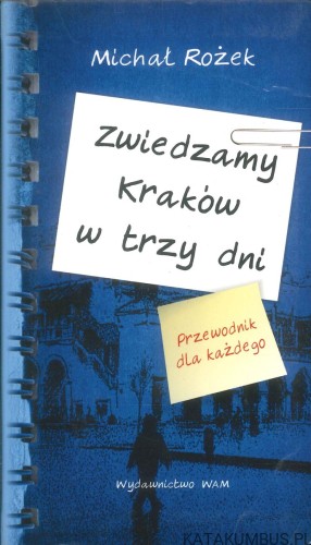 Zwiedzamy Kraków w trzy dni. MICHAŁ ROŻEK