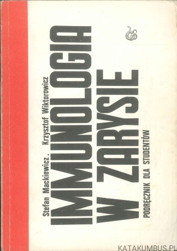 Immunologia w zarysie. STEFAN MACKIEWICZ, KRZYSZTOF WIKTOROWICZ