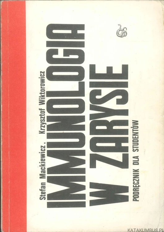 Immunologia w zarysie. STEFAN MACKIEWICZ, KRZYSZTOF WIKTOROWICZ