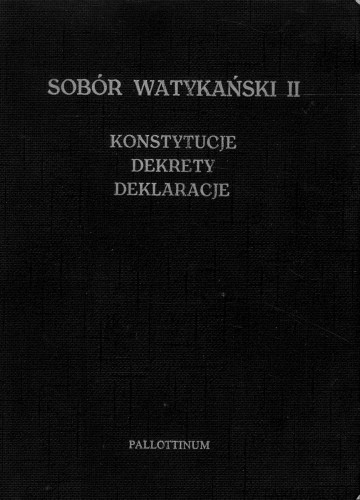 Sobór Watykański II. Konstytucje, dekrety, deklaracje. PRACA ZBIOROWA
