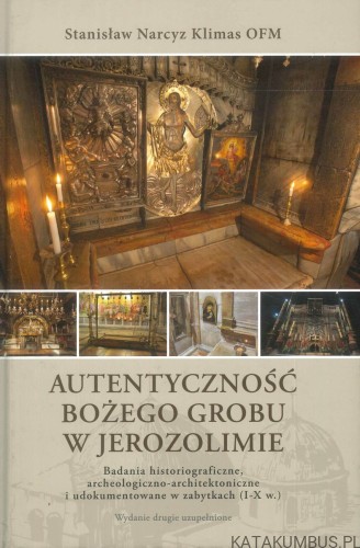 Autentyczność Bożego Grobu w Jerozolimie (AUTOGRAF AUTORA). STANISŁAW NARCYZ KLIMAS OFM
