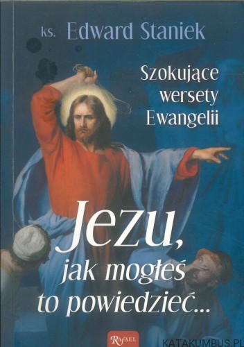 Jezu, jak mogłeś to powiedzieć.... EDWARD STANIEK