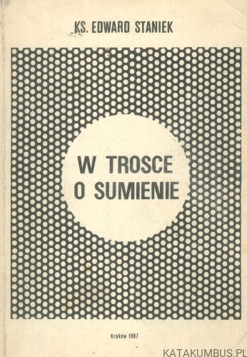W trosce o sumienie. KS. EDWARD STANIEK