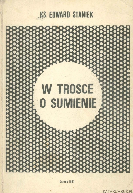 W trosce o sumienie. KS. EDWARD STANIEK