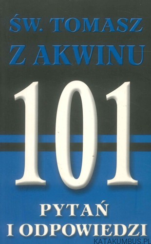 Św. Tomasz z Akwinu. 101 pytań i odpowiedzi. JULES M. BRADY SI