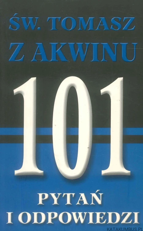 Św. Tomasz z Akwinu. 101 pytań i odpowiedzi. JULES M. BRADY SI