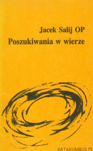 Poszukiwania w wierze. JACEK SALIJ OP