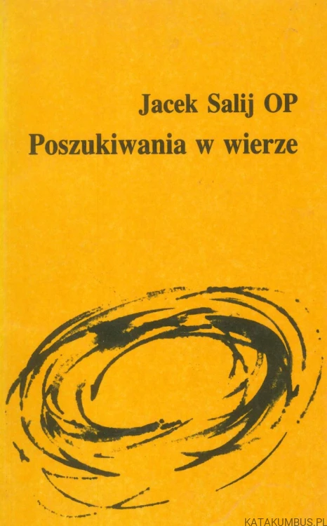 Poszukiwania w wierze. JACEK SALIJ OP