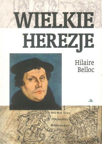 Wielkie herezje. HILAIRE BELLOC