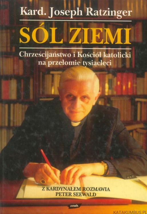 Sól ziemi. Chrześcijaństwo i Kościół katolicki na przełomie tysiącleci. JOSEPH RATZINGER