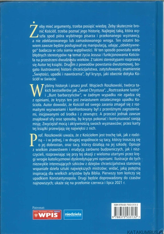 Historia chrześcijaństwa. Świętości, upadki i nawrócenia. Tom 1. Od narodzin Jezusa do upadku Konstantynopola. WOJCIECH ROSZKOWSKI