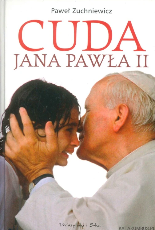 Cuda Jana Pawła II. PAWEŁ ZUCHNIEWICZ
