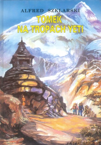 Tomek na tropach Yeti. ALFRED SZKLARSKI