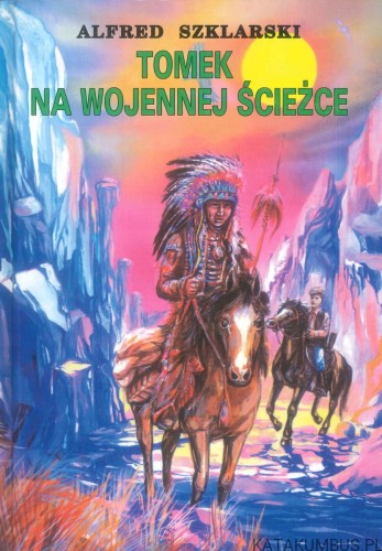 Tomek na wojennej ścieżce. ALFRED SZKLARSKI