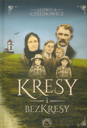 Kresy i bezkresy. JADWIGA CZECHOWICZ