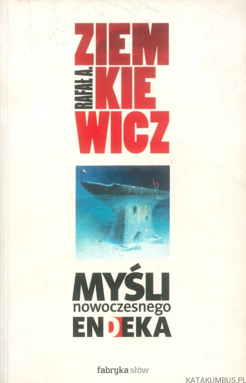 Myśli nowoczesnego endeka. RAFAŁ A. ZIEMKIEWICZ
