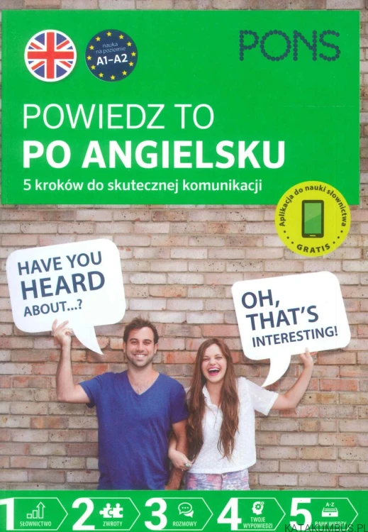 Powiedz to po angielsku. 5 kroków do skutecznej komunikacji. PRACA ZBIOROWA
