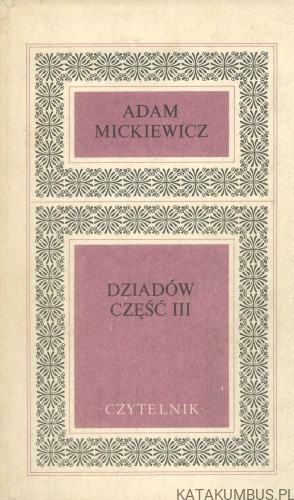 Dziadów część III. ADAM MICKIEWICZ
