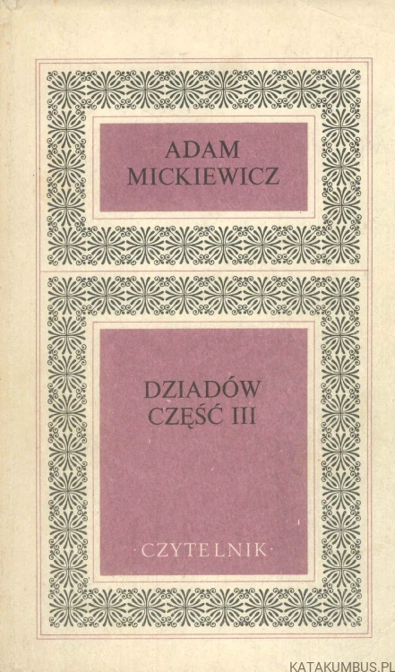 Dziadów część III. ADAM MICKIEWICZ
