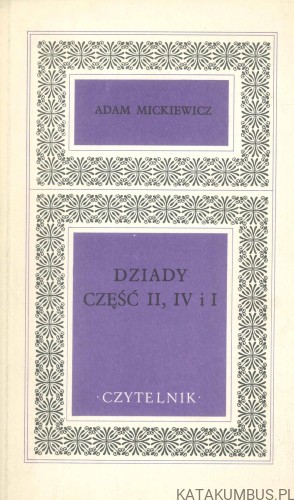 Dziady część II, IV i I. ADAM MICKIEWICZ
