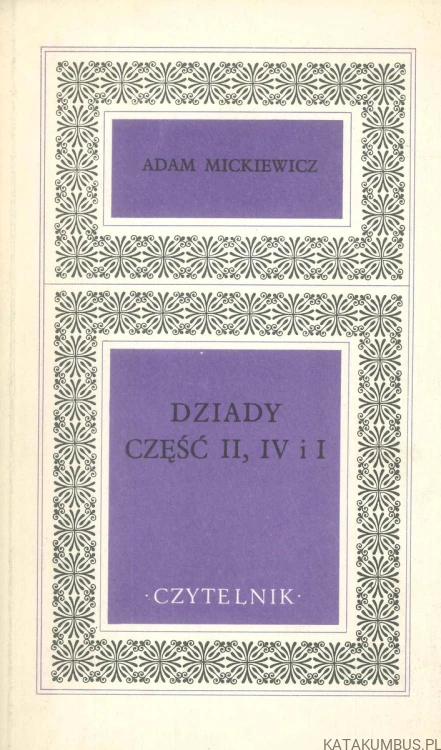 Dziady część II, IV i I. ADAM MICKIEWICZ