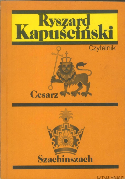 Cesarz. Szachinszach. RYSZARD KAPUŚCIŃSKI