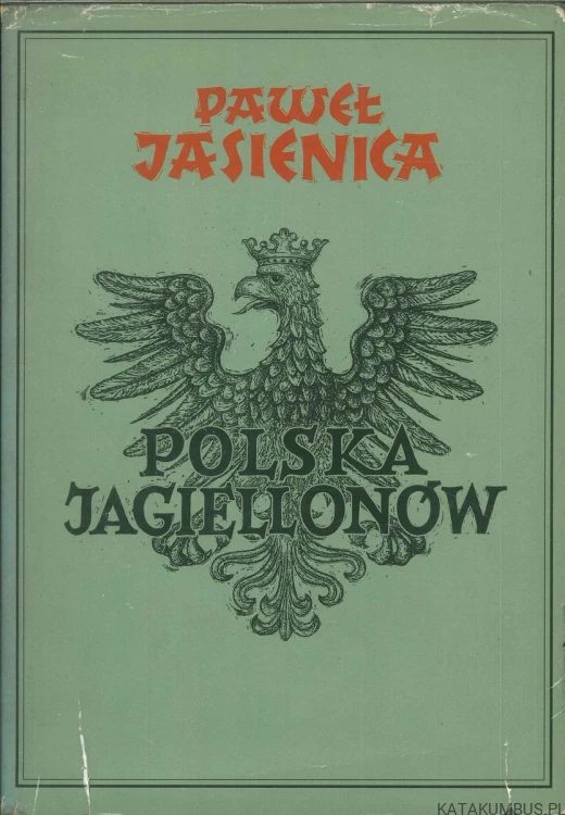 Polska Jagiellonów. PAWEŁ JASIENICA