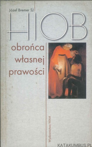 Hiob obrońca własnej prawości. JÓZEF BREMER