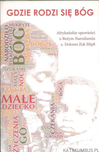 Gdzie rodzi się Bóg. Afrykańskie opowieści o Bożym Narodzeniu. DOLORES ZOK