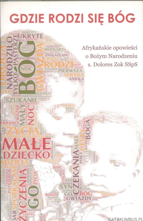 Gdzie rodzi się Bóg. Afrykańskie opowieści o Bożym Narodzeniu. DOLORES ZOK