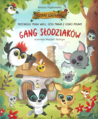 Gang słodziaków. Przyjaciele mogą wiele, czyli magia z leśnej polany. RENATA PIĄTKOWSKA