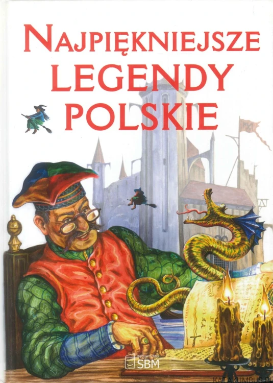 Najpiękniejsze legendy polskie. PRACA ZBIOROWA