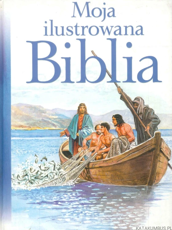 Moja ilustrowana Biblia. PRACA ZBIOROWA