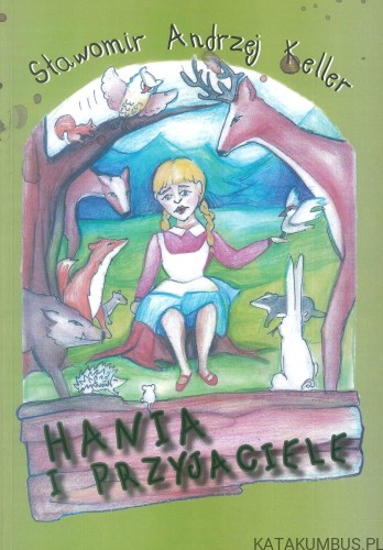 Hania i przyjaciele. SŁAWOMIR ANDRZEJ KELLER