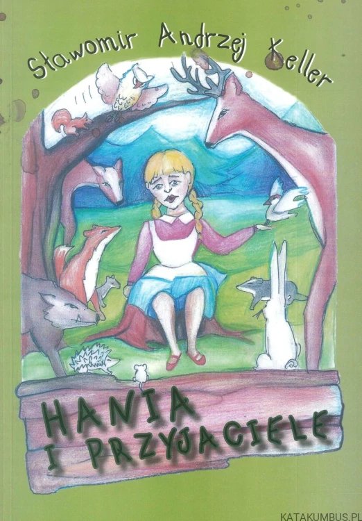 Hania i przyjaciele. SŁAWOMIR ANDRZEJ KELLER