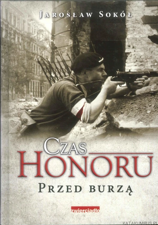 Czas honoru. Tomy 1-3. JAROSŁAW SOKÓŁ
