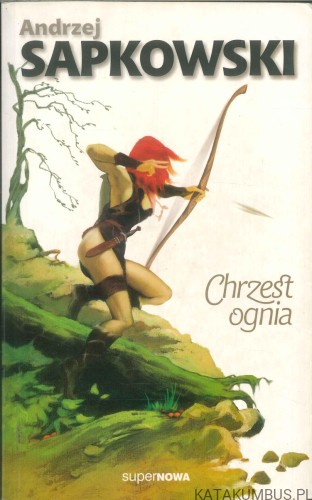 Chrzest ognia. ANDRZEJ SAPKOWSKI