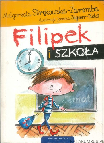 Filipek i szkoła. MAŁGORZATA STRĘKOWSKA-ZAREMBA